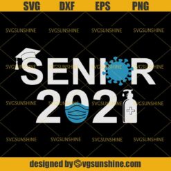 Senior 2021 SVG, Class of 2021 Senior SVG, Senior Quarantined SVG, Virus SVG, Teachers SVG, Senior With Mask SVG