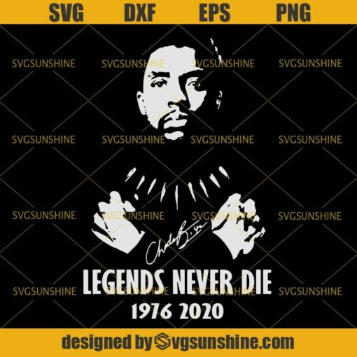 Legends Never Die Chadwick Boseman 1976 – 2020 SVG, Black Panther Marvel SVG DXF EPS PNG
