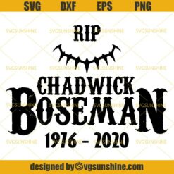 RIP Chadwick Boseman 1976- 2020 SVG, Black Panther SVG DXF EPS PNG Cutting File for Cricut