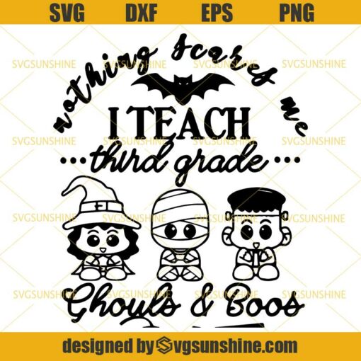 Nothing Scares Me I Teach Third Grade Shouls and Boos SVG, Mummy SVG, Frankenstein SVG, Halloween SVG