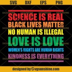 Science Is Real Black Lives Matter No Human Is Illegal Love Is Love SVG DXF EPS PNG Cutting File for Cricut