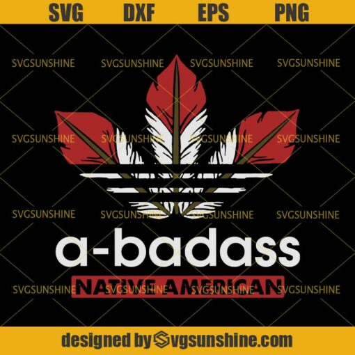 A-badass Native American Indian SVG, Feather SVG DXF EPS PNG Cutting File for Cricut