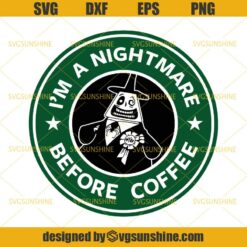 I’m A Nightmare Before Christmas Coffee SVG, Starbucks Coffee Halloween SVG