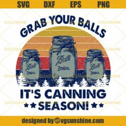 Vintage Grab Your Balls It's Canning Season SVG DXF EPS PNG, Balls SVG