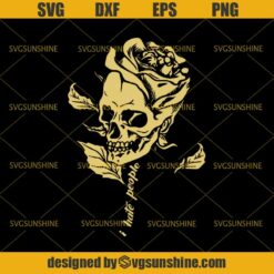 I Hate People Rose Skull SVG, Rose SVG, Skull SVG SVG DXF EPS PNG Cutting File for Cricut