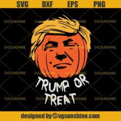 Trump or Treat SVG, Trump SVG, PumpkinSVG, Trumpkin Happy Halloween SVG