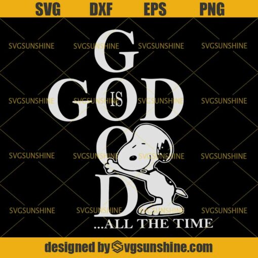 Snoopy God Is Good All The Time SVG, Snoopy SVG, God SVG DXF EPS PNG