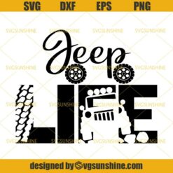 Jeep Life SVG, Jeep SVG, Jeep Love SVG, Jeep Driver SVG, Jeep Shirt SVG, Off Road SVG