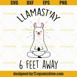 Llamastay 6 Feet Away SVG, Social Distancing SVG, Quarantine 2020 SVG DXF EPS PNG Cutting File for Cricut