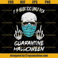 Skull With Face Mask Svg, It Is Never Too Early For Quarantine Halloween Svg
