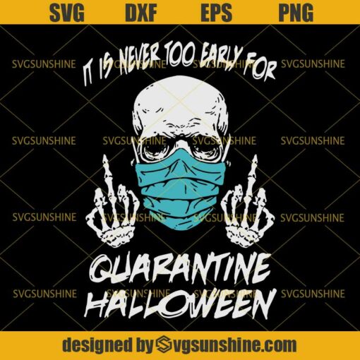 Skull With Face Mask Svg, It Is Never Too Early For Quarantine Halloween Svg