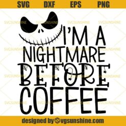 I’m A Nightmare Before Coffee Svg, Nightmare Before Christmas Svg, Coffee Halloween Svg