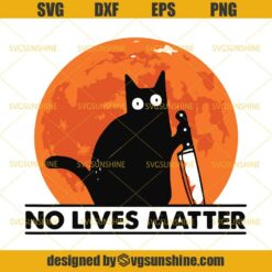 Cat No Lives Matter Halloween SVG DXF EPS PNG Cutting File for Cricut