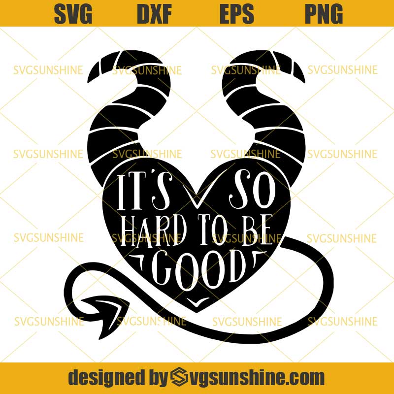 Download Maleficent Svg, It's So Hard to be Good Svg, Evil Queen ...