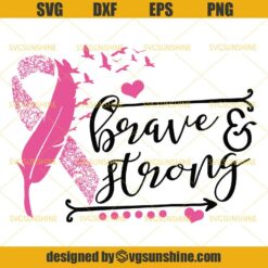 Brave And Strong Breast Cancer Svg, Pink Ribbon Svg, Fight Cancer Svg