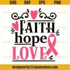 Faith Hope Love Breast Cancer Svg, Cancer Awareness Svg, Cancer Survivor Svg, Pink Ribbon Svg