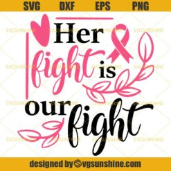 Her Fight Is Our Fight Svg, Breast Cancer Svg, Cancer Awareness Svg, Pink Ribbon Svg