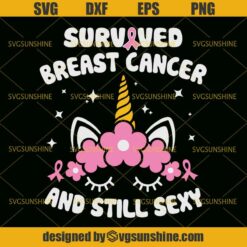 Unicorn Survived Breast Cancer And Still Sexy Svg, Unicorn Fight Cancer Svg, Breast Cancer Svg