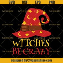 Witch Hat SVG, Witches Be Crazy SVG, Halloween SVG