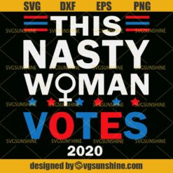 This Nasty Woman Votes 2020 Svg, Election 2020 Svg