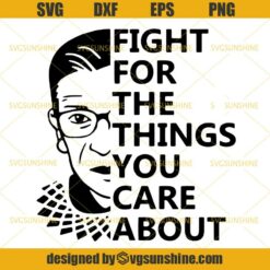 RBG SVG, Ruth Bader Ginsburg Fight For The Things You Care About SVG
