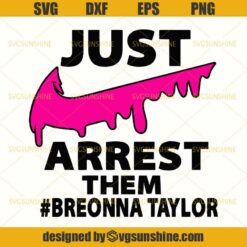 Just Arrest Them Breonna Taylor Svg, BLM Svg, No Justice No Peace Svg, Breonna Taylor Svg