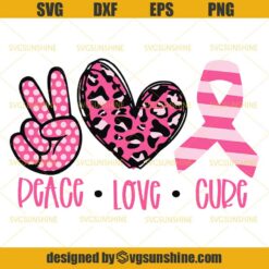 Breast Cancer Peace Love Cure Svg, Pink Ribbon Svg, Breast Cancer Awareness Svg, Cancer Ribbon Svg