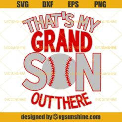 Baseball That's My Grand Son Out There SVG, Baseball Sport SVG DXF EPS PNG