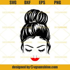Messy Bun SVG, Messy Bun Cut File for Cricut, Girl with Bun SVG, Red Lips SVG, Mom Life SVG