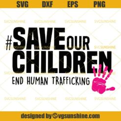Save the Children SVG, End Human Trafficking SVG, Awareness Rainbow SVG DXF EPS PNG
