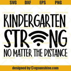 Kindergarten Strong No Matter The Distance SVG, Kindergarten SVG, Back To School SVG