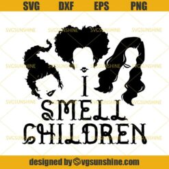 Hocus Pocus I Smell Children SVG, Witches Halloween SVG