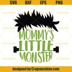 Mommy's Little Monster SVG, The Monster Frankenstein SVG, Halloween SVG