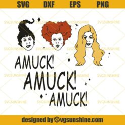 Hocus Pocus Amuck Amuck Amuck SVG, Sanderson Sisters SVG, Witches Halloween SVG