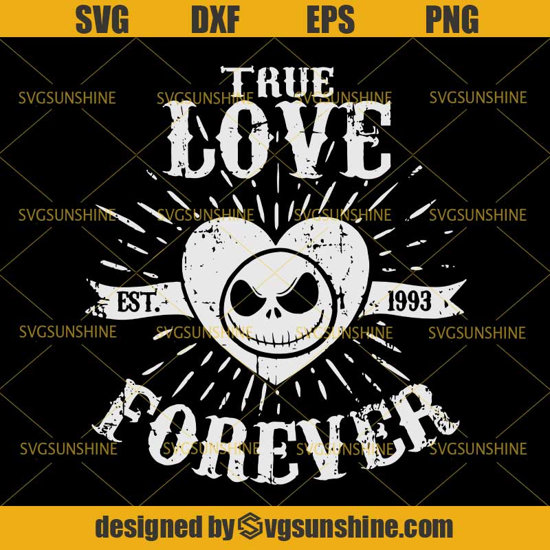 Jack Skellington True Love Forever Svg Nightmare Before Christmas Svg Jack Skellington Svg Svgsunshine