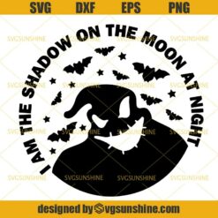 Oogie Boogie Svg, I Am The Shadow On The Moon At Night Svg, Nightmare Before Christmas Svg, Halloween Svg