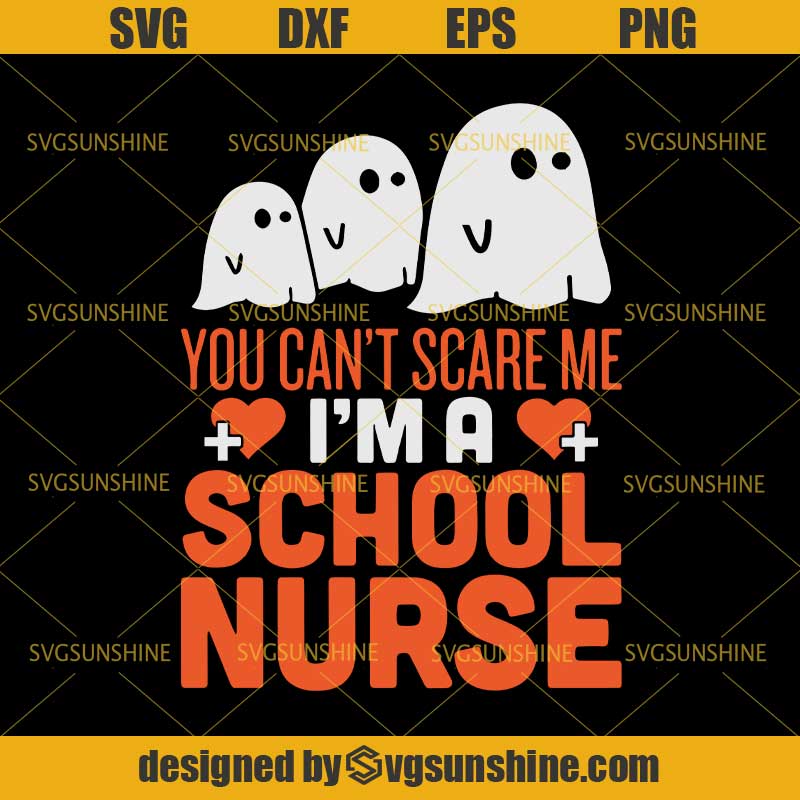 You Can't Scare Me I'm A School Nurse SVG, Nurse Ghost Halloween SVG