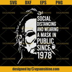 Michael Myers Social Distancing And Wearing A Mask In Public Since 1978 Svg, Halloween Svg, Michael Myers Svg