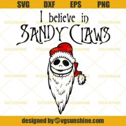 I Believe In Sandy Claws Svg, Jack Skellington Svg, Nightmare Before Christmas Svg