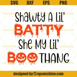 Shorty A Lil Batty She My Lil Boo Thang Svg. Shawty dxf png