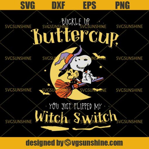 Snoopy Halloween SVG, Buckle Up Butter Cup You Just Flipped My Witch Switch SVG