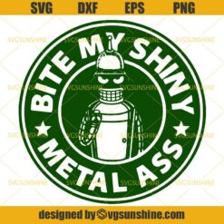 Bite My Shiny Metal Ass Starbucks SVG, Futurama SVG