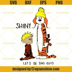 Calvin and Hobbes Svg, Shiny Let’s Be Bad Guys Svg