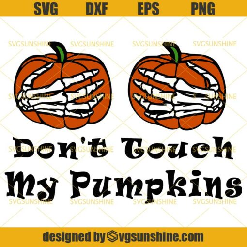 Skeleton Hands Pumpkin Svg, Don’t Touch My Pumpkins Svg, Pumpkin Halloween Svg