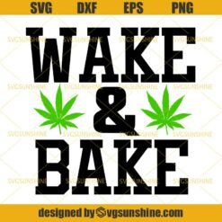 Wake and Bake Weed SVG, Marijuana SVG, Cannabis SVG DXF EPS PNG