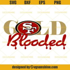 San Francisco 49ers Gold Blooded Svg, San Francisco 49ers Svg, Football Fan Svg