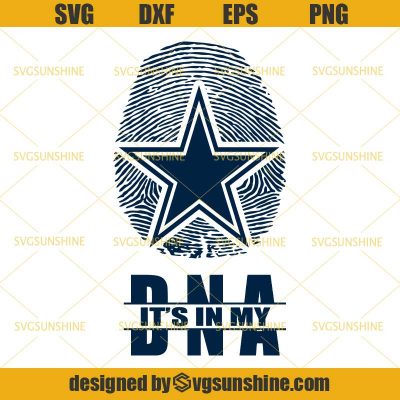 Cowboys It S In My Dna Svg Dallas Cowboys Svg Football Svg Sunshine