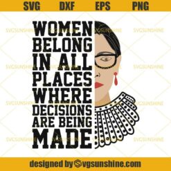 Ruth Bader Ginsburg Svg, Women Belong In All Places Where Decisions Are Being Made Svg, RBG Feminism Svg