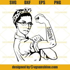 Ruth Bader Ginsburg Dissent Svg, Notorious RBG Unbreakable Svg, RBG Feminism Svg