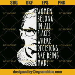 RBG Ruth Bader Ginsburg Svg, Women Belong In All Places Where Decisions Are Being Made Svg